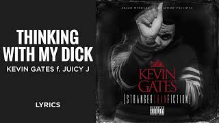 KEVIN GATES - THINKING WITH MY DICK