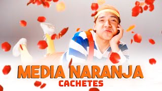 MEDIA NARANJA - CACHETES