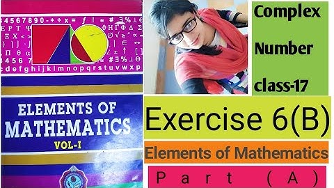 Complex Number.Elements of Mathematics.Exercise6(b).Part -A