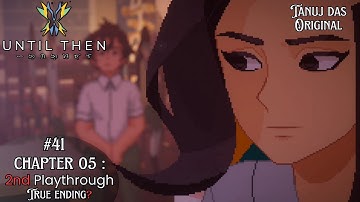 Until Then | Full Chapter 05 | True Ending? | Episode 41 | 2nd Playthrough | No Commentary
