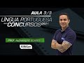 LÍNGUA PORTUGUESA PARA CONCURSOS  - AULA 3/3 - AlfaCon