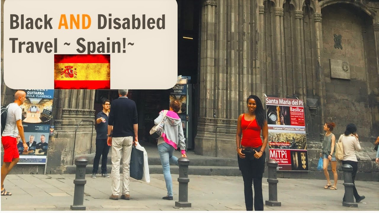 Black AND Disabled In Spain Travel YouTube