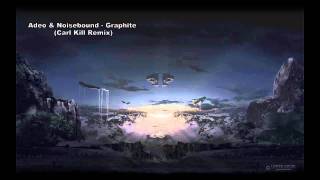 Adeo & Noisebound - Graphite (Carl Kill Remix) OUT NOW!
