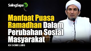 Manfaat Puasa Ramadhan Dalam Perubahan Sosial Masyarakat | KH. Sobri Lubis