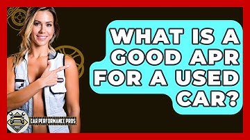 What Is A Good APR For A Used Car? - Car Performance Pros