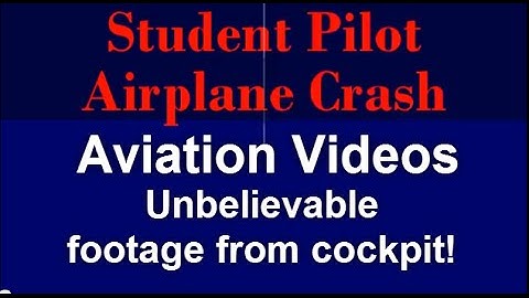 Student Pilot Plane Crash During First Solo Flight