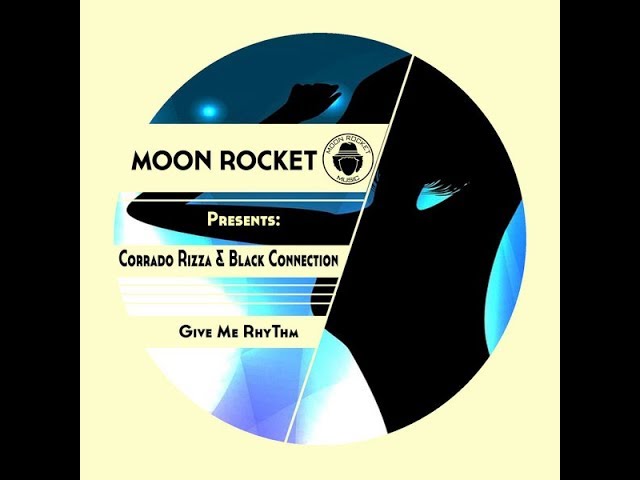 Moon Rocket, Corrado Rizza, Black Connection - Give Me Rhythm (Full Mix Extended)