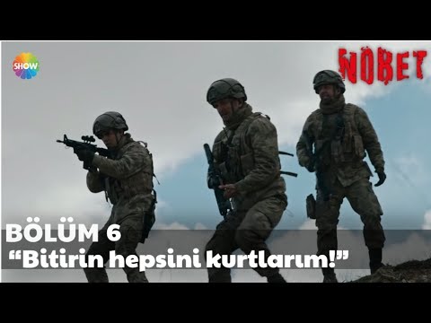 Nöbet 6. Bölüm | “Bitirin hepsini kurtlarım!”