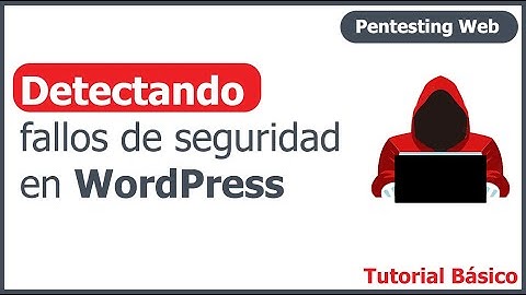 Auditoria básica a página WordPress -  Detectando vulnerabilidades #hacking #ethicalhacking