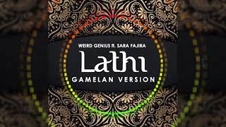 Weird Genius - LATHI ft. Sara Fajira (Gamelan Version)