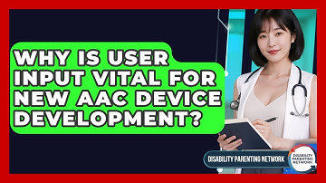 Why Is User Input Vital For New AAC Device Development? - Disability Parenting Network
