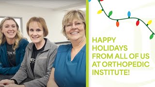 Happy Holidays From Orthopedic Institute!