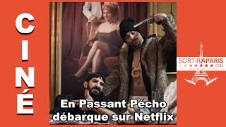 En Passant Pécho, le film sur Netflix | Sortiraparis