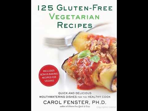 125 Gluten Free Vegetarian Recipes Quick and Delicious Mouthwatering Dishes for the Healthy Cook