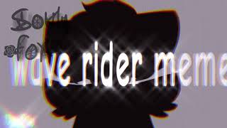 Wave Rider Meme Ft. Souly Fox My Backstory
