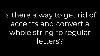 Java :Is there a way to get rid of accents and convert a whole string to regular letters(5solution)