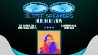 Flo Morrissey &amp; Matthew E. White - Gentlewoman, Ruby Man // Busted Speakers Album Review