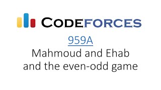 CodeForces:  959A - Mahmoud and Ehab and the even-odd game screenshot 1