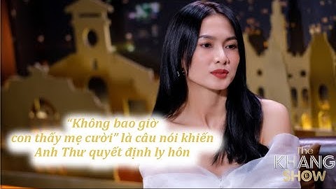 “Không bao giờ con thấy mẹ cười” là câu nói khiến Anh Thư quyết định ly hôn