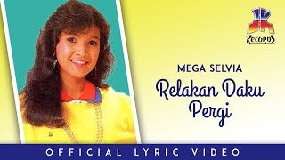 Mega Selvia - Relakan Daku Pergi