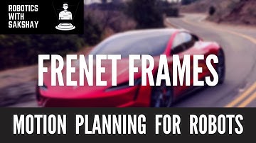 Frenet Frames | Self Driving Cars | Motion Planning for Robots