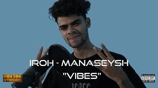 Iroh - Manaseysh I [VIBES SESSION]
