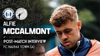 Details 💬 Needs to change quickly | Alfie McCalmont post-Halifax Town (A) | POST-MATCH Update