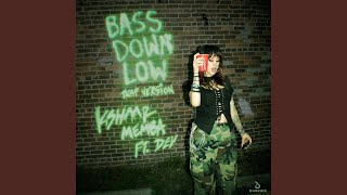 Bass Down Low [Trap Version] (feat. DEV) - KSHMR & MEMBA