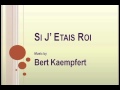 Bert Kaempfert - Si J Etais Roi