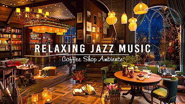 Soft Jazz Music for Study,Work,Focus ☕ Cozy Coffee Shop Ambience ~ Relaxing Jazz Instrumental Music