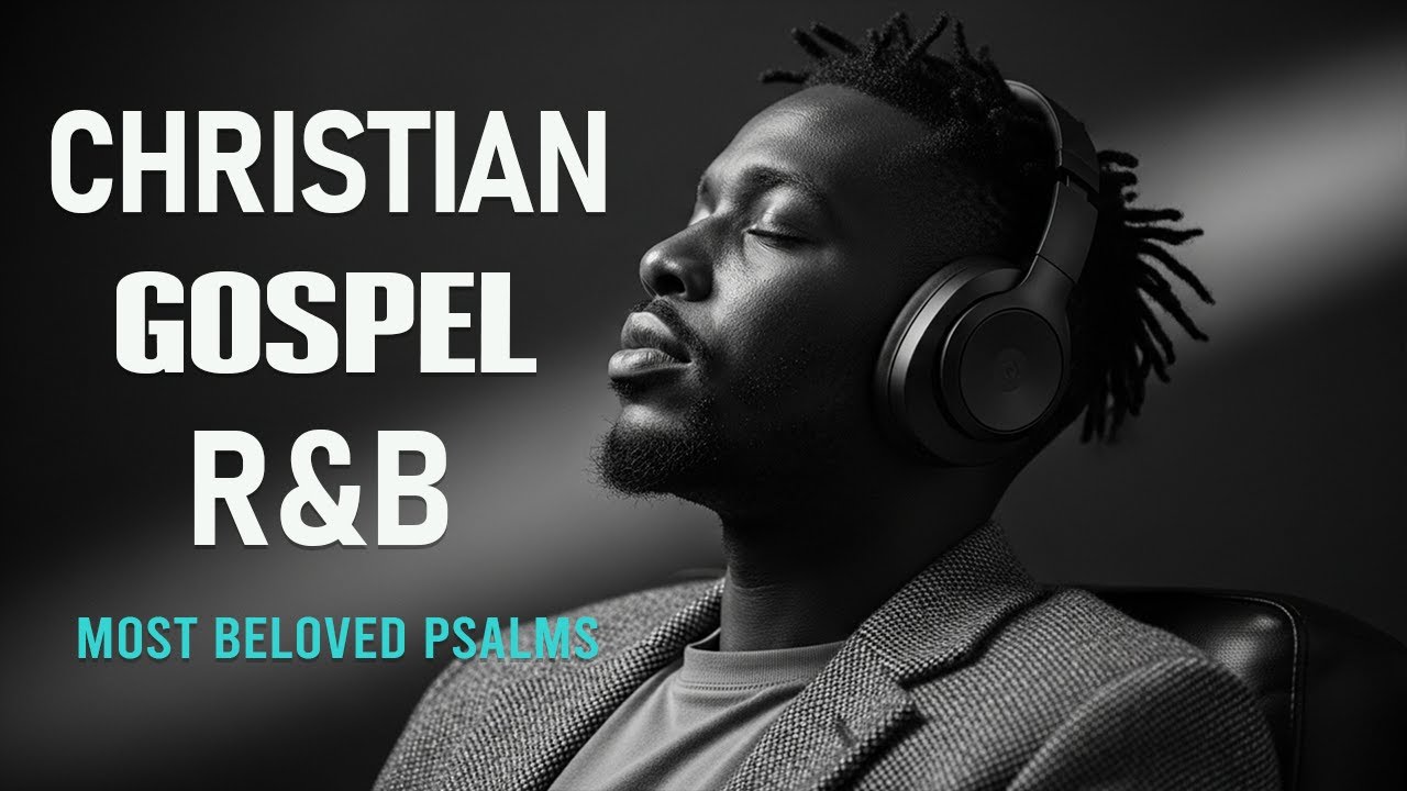 BEST Relaxing Psalms R&B 🎧 Christian Gospel Music for Prayer & Sleep