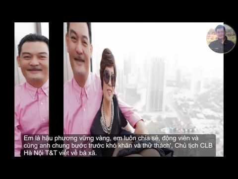 Video Chủ tịch đội Hà Nội T&T khoe ảnh hôn vợ yêu - youtube