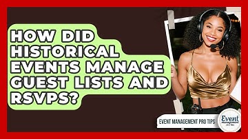 How Did Historical Events Manage Guest Lists And RSVPs? - Event Management Pro Tips