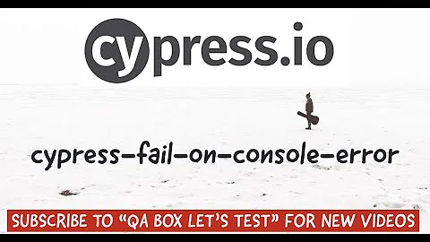 Cypress - fail test case on browser console messages (error, log,warn & info)