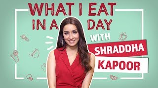 What I Eat In A Day with Shraddha Kapoor | Pinkvilla | Fashion | Lifestyle