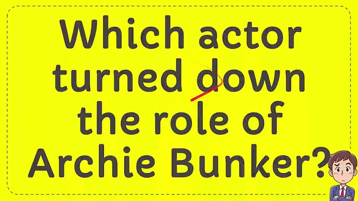 Which actor turned down the role of archie bunker? (2023)