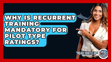 Why Is Recurrent Training Mandatory For Pilot Type Ratings? - Air Traffic Insider