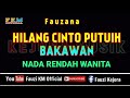Hilang Cinto Putuih Bakawan - Fauzana [ Karaoke ] NADA RENDAH WANITA