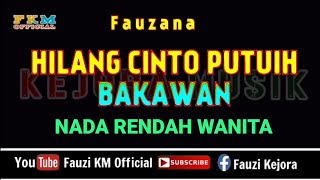 Hilang Cinto Putuih Bakawan - Fauzana [ Karaoke ] NADA RENDAH WANITA