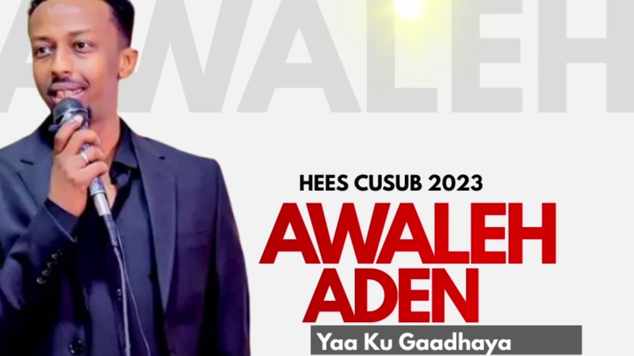 Awale Aden Ya Ku Gaadhaya 2023