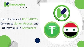 How to Deposit USDT-TRC20, Convert to Syrian Pounds, and Withdraw with Kazawallet