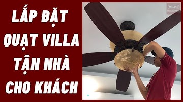 [Lắp đặt] Quạt trần VILLA ở nhà khách