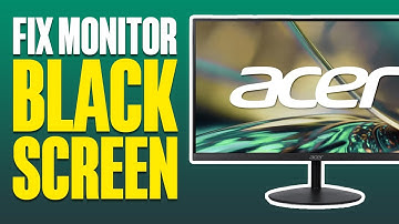 How To Fix Acer Monitor Black Screen