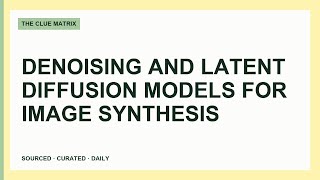 Denoising and Latent Diffusion Models for Image Synthesis