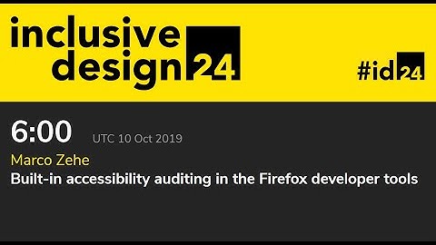 Built-in accessibility auditing in the Firefox developer tools / Marco Zehe #id24 2019