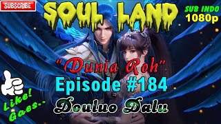 SOUL LAND - DUNIA ROH EPISODE # 184 SUB INDO HD 1080p (Douluo Dalu)