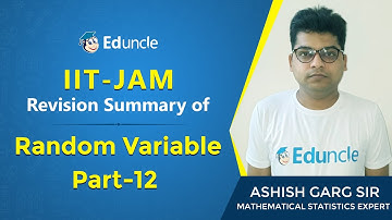 IIT JAM Mathematical Statistics | Revision Summary of Random Variable (Part12) | Eduncle | Mr Ashish