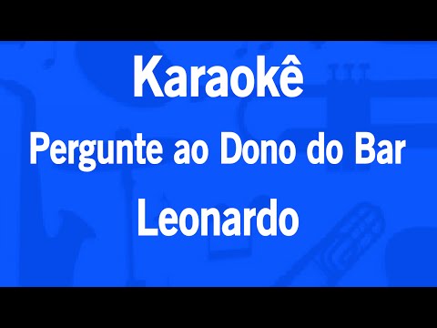 Video thumbnail for Karaokê Pergunte ao Dono do Bar - Leonardo