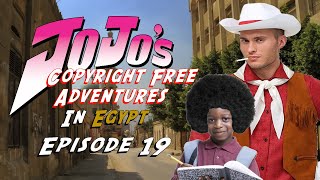 JoJo's Copyright Free Adventures In Egypt - episode 19 