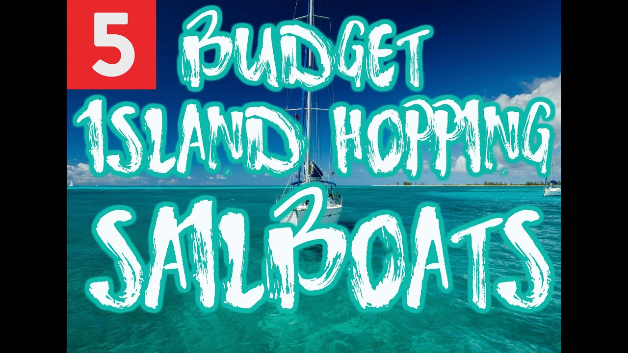 Budget sailboats, island hopping sailboats on a budget to get you sailing fast